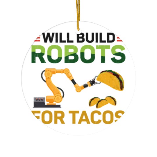 Robot Robotics Engineer Taco Will Ceramic Ornaments