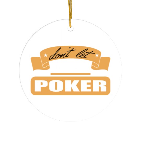 Friends don't let friends Poker Alone Poker Player Ceramic Ornaments
