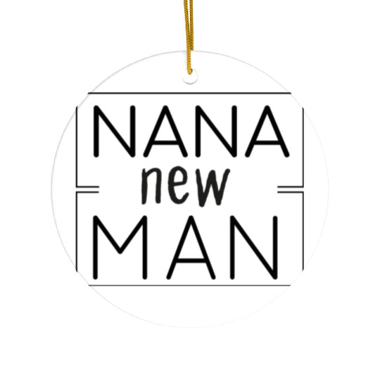 Nana New Man, Grandma Gift For Baby Ceramic Ornaments