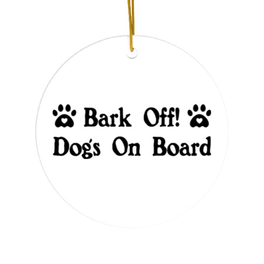 Bark Off Dogs On Board, funny bumper stickers Ceramic Ornaments