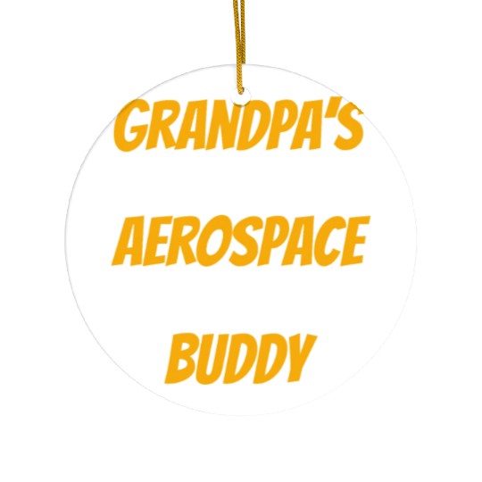 Grandpa's Future Aerospace Engineer Buddy - Astron Ceramic Ornaments