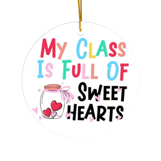 My Class Is Full Of Sweethearts Ceramic Ornaments