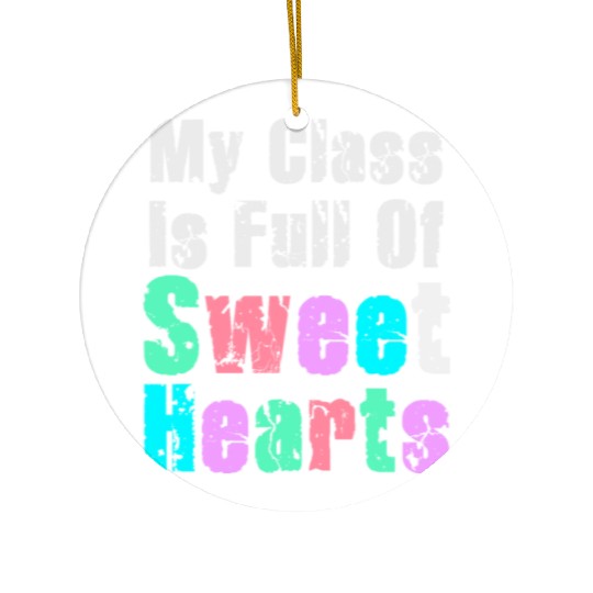 My Class Is Full Of Sweethearts Ceramic Ornaments