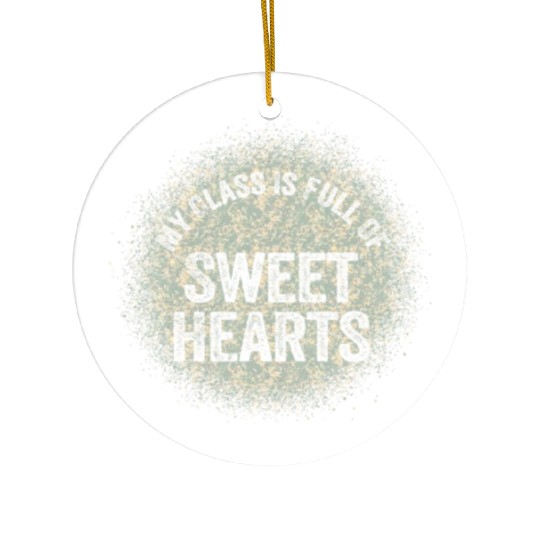 My Class Is Full Of Sweethearts Ceramic Ornaments