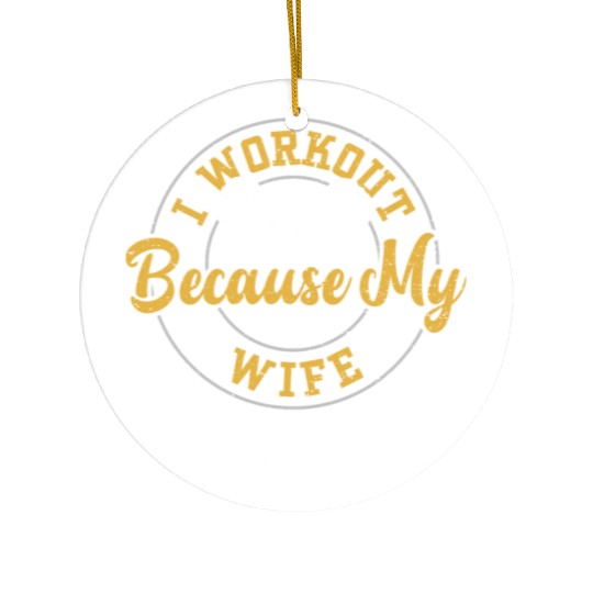 I Workout Because My Wife Is Hot Ceramic Ornaments