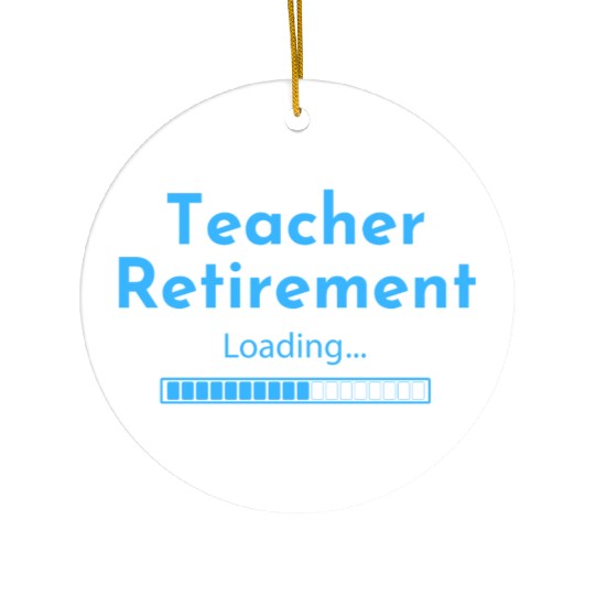 Teacher Retirement Loading - Teacher Ceramic Ornaments