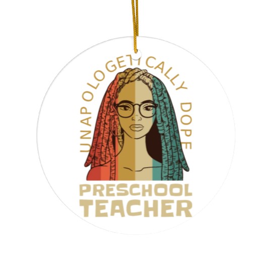 Unapologetically Dope Preschool Teacher Ceramic Ornaments