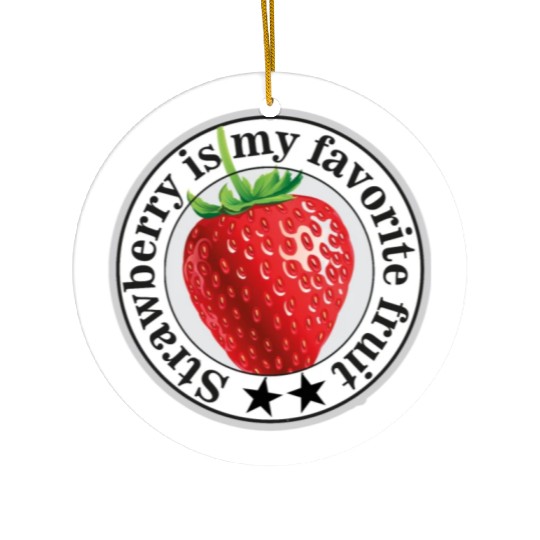Strawberry is my favorite fruit Ceramic Ornaments