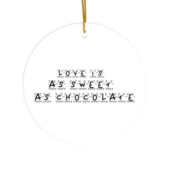 Love Is As Sweet as Chocolate Ceramic Ornaments
