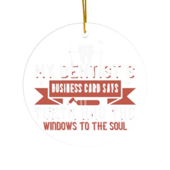 My dentists business card says teeth Ceramic Ornaments