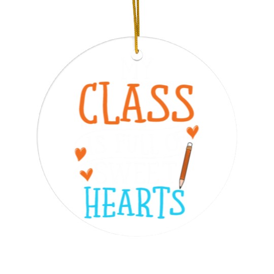 My Class Is Full Of Sweethearts Ceramic Ornaments