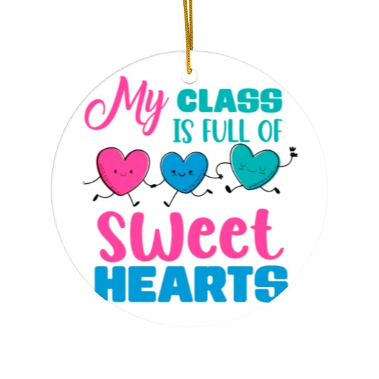 My Class Is Full Of Sweethearts Ceramic Ornaments