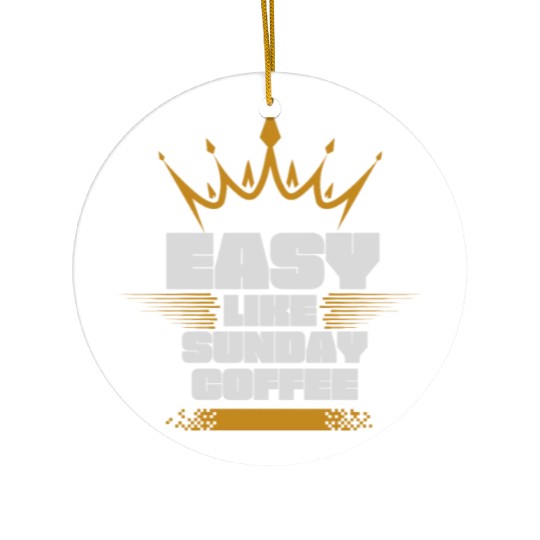 easy like sunday coffee Ceramic Ornaments
