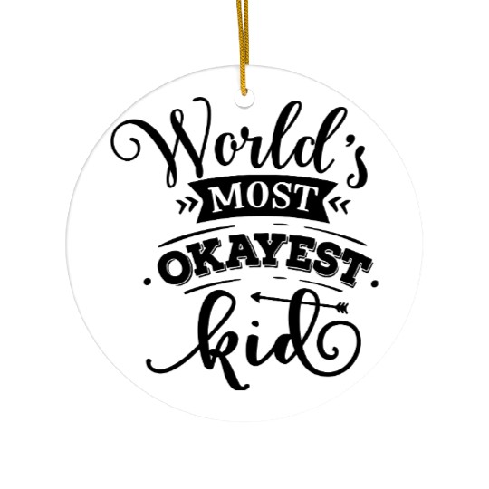 World s most okayest kid Ceramic Ornaments