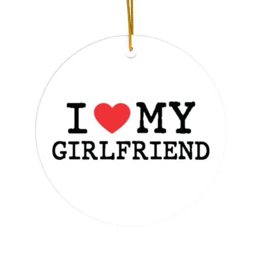 I Love My Girlfriend Ceramic Ornaments