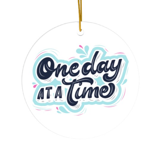 One day at a time Ceramic Ornaments