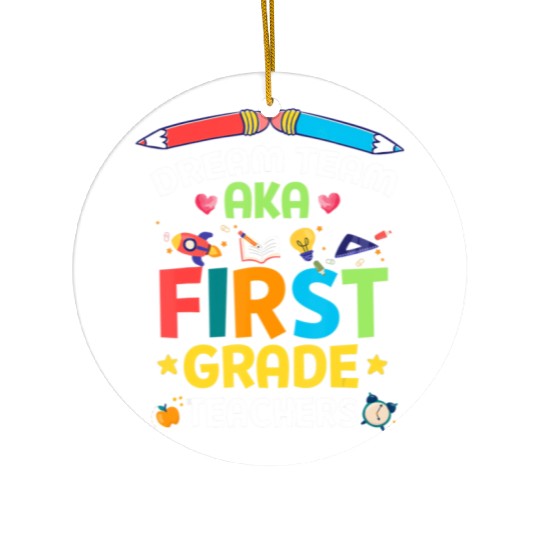 Dream Team Aka First Grade Teachers Back To School Ceramic Ornaments
