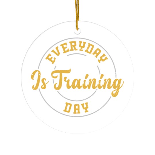 Everyday Is Training Day - Gym Ceramic Ornaments