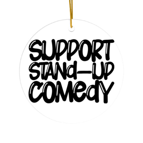 Support Stand Up Comedy Ceramic Ornaments