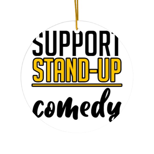 Support Stand Up Comedy 4 Ceramic Ornaments