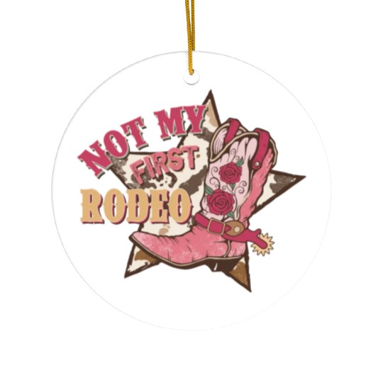 Not My First Rodeo Ceramic Ornaments