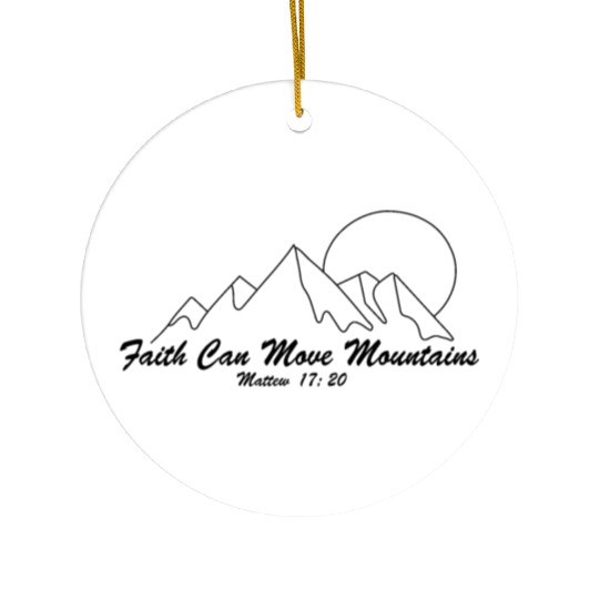 Faith Can Move Mountains Ceramic Ornaments