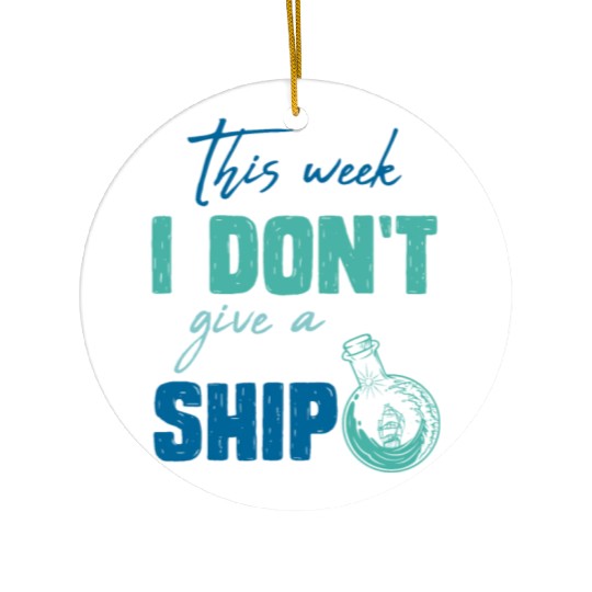 I don't give a ship cruise vacation spring break Ceramic Ornaments