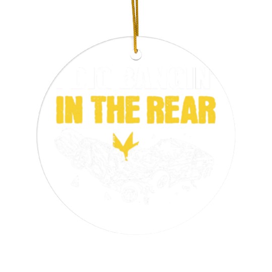 I Dig Bangin' In The Rear Demolition Derby Racing Ceramic Ornaments