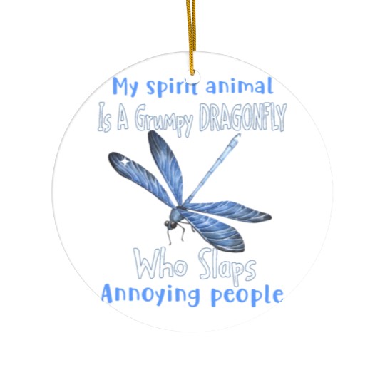 My Spirit animal Is A Grumpy Dragonfly Ceramic Ornaments