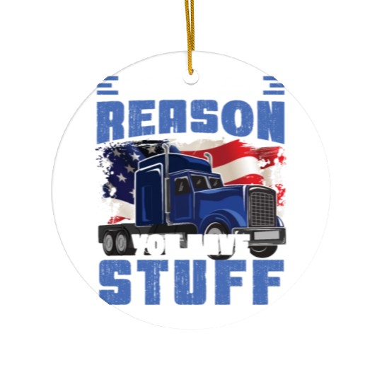 We're The Reason You Have Stuff Funny Semi Truck Ceramic Ornaments