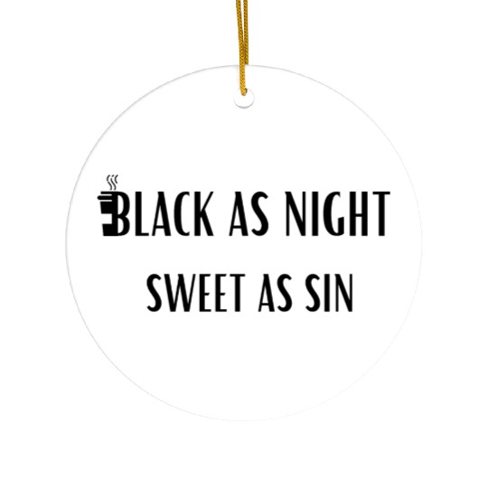 Black as night, Sweet as sin Ceramic Ornaments - coffee love