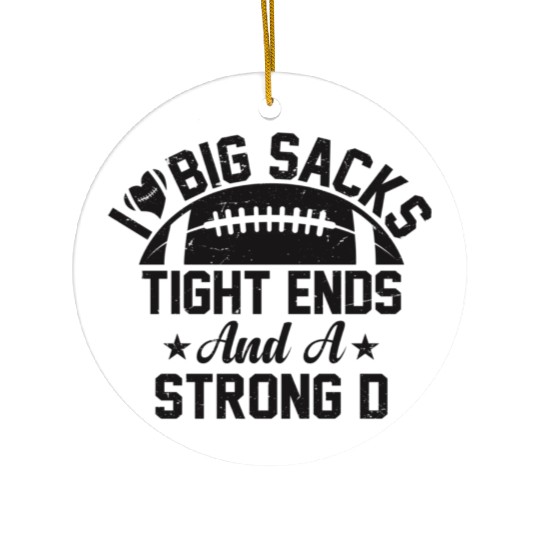 I Love Big Sacks Tight Ends and A Strong D Ceramic Ornaments
