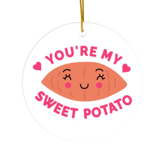 You are my Sweet Potato Ceramic Ornaments
