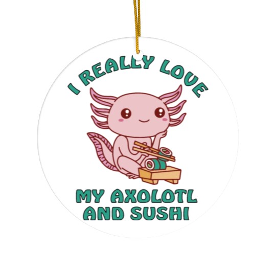 I love sushi and my axolotl Ceramic Ornaments