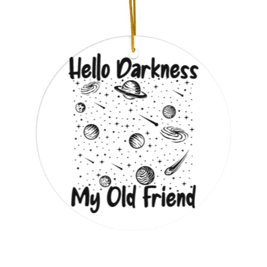 Hello Darkness My Old Friend Astrophysicist Ceramic Ornaments