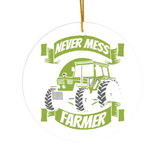 Never Mess With A Farmer Agriculture Rancher Ceramic Ornaments