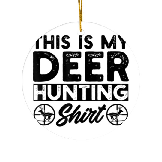 Funny Deer Hunter This Is My Deer Hunting Ceramic Ornaments