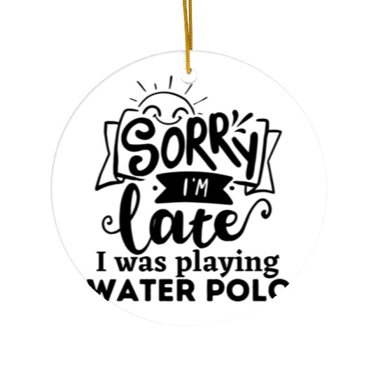 Sorry I'm late I was playing Water Polo Ceramic Ornaments