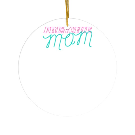 Frenchie Mom Ceramic Ornaments