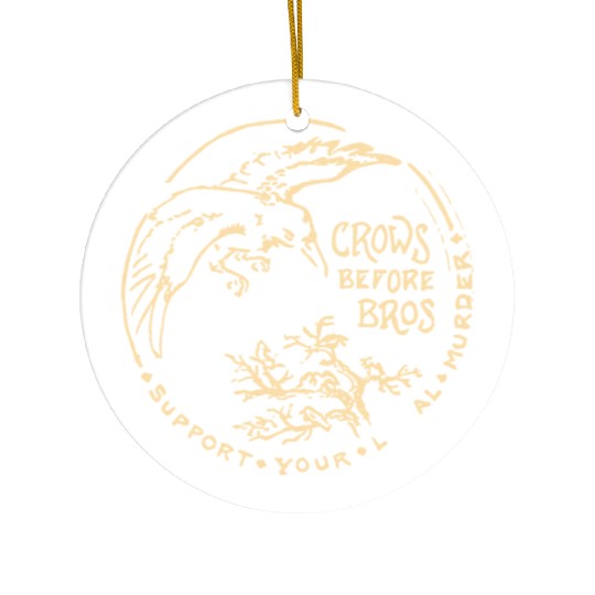 Crows Before Bros Support Your Local Murder Ceramic Ornaments