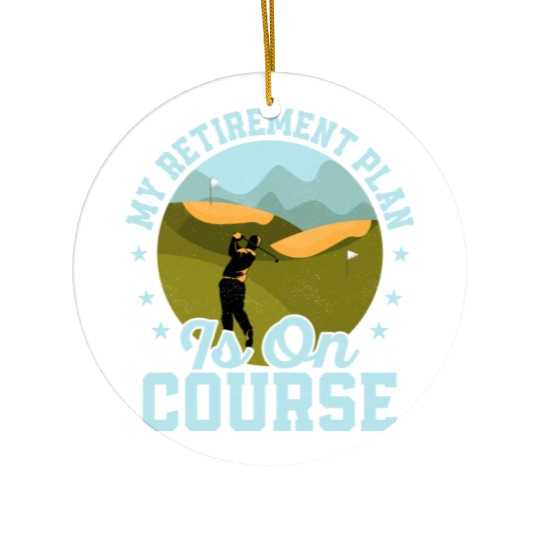 My Retirement Plan Is On Course Golf Golfing Ceramic Ornaments