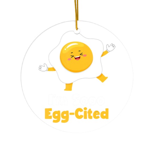 I m Sooo Egg Cited Breakfast Fried Egg Easter Sun Ceramic Ornaments