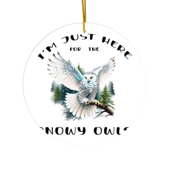 I'm Just Here for the Snow Owls - Birdwatching Ceramic Ornaments