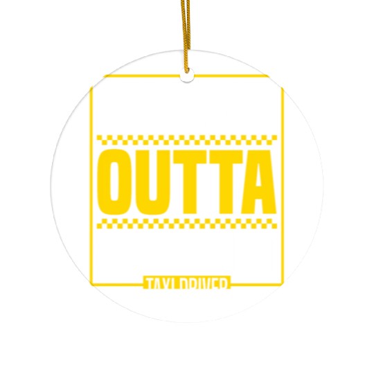 Straight Outta Night Shift Taxi Driver Cab Driver Ceramic Ornaments