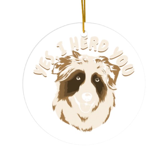 Yes I Herd You Australian Shepherd Dog Owner Ceramic Ornaments