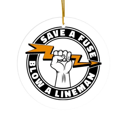 Save A Fuse Blow A Lineman Ceramic Ornaments