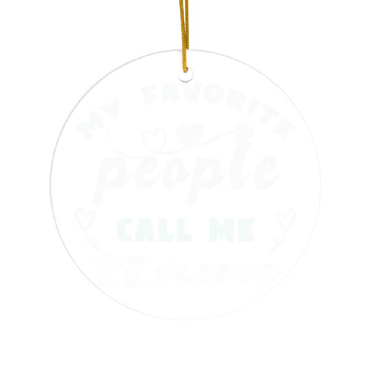 My Favorite People Call Me Nana Ceramic Ornaments