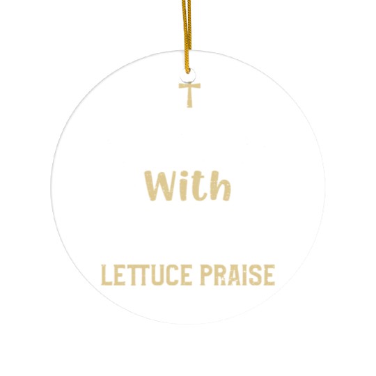 Ketchup With Jesus Lettuce Prais... Ceramic Ornaments