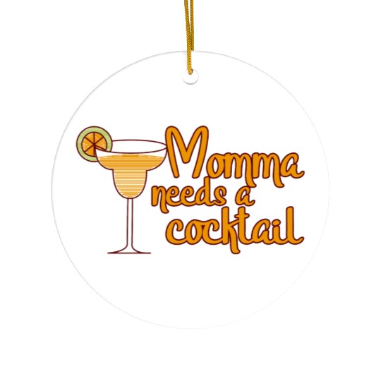 Momma Needs A Cocktail Ceramic Ornaments