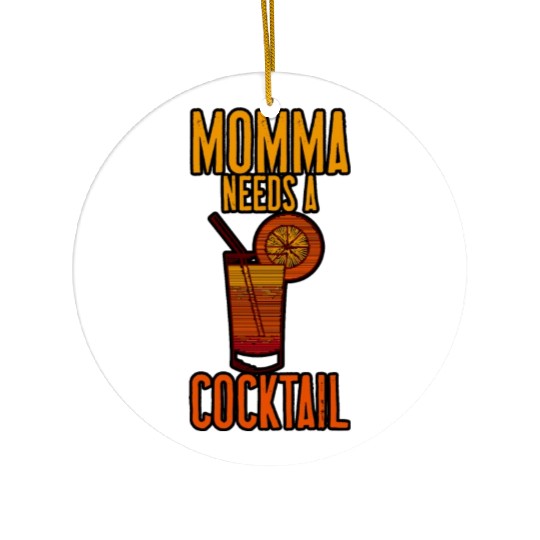 Momma Needs A Cocktail 4 Ceramic Ornaments
